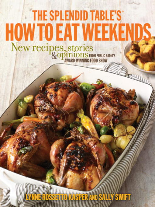 Title details for The Splendid Table's How to Eat Weekends by Lynne Rossetto Kasper - Available